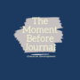 Cover for Moment Before Journal